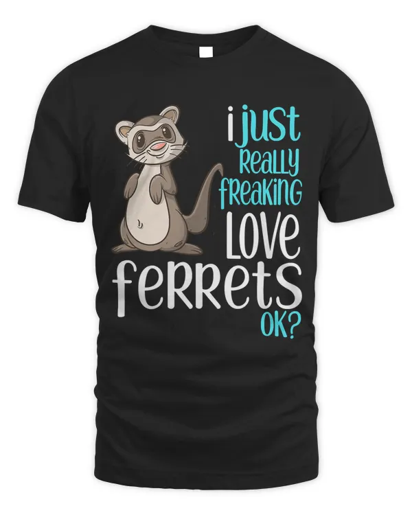 I Just Freaking Love Ferrets Gift T Shirt for Kids & Adults