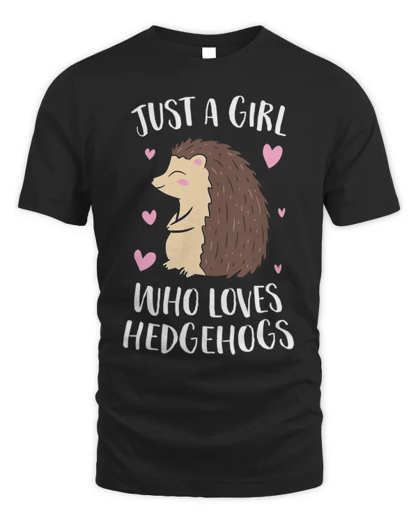 Just a Girl Who Loves Hedgehogs Cute Hedgehog Girl T-Shirt