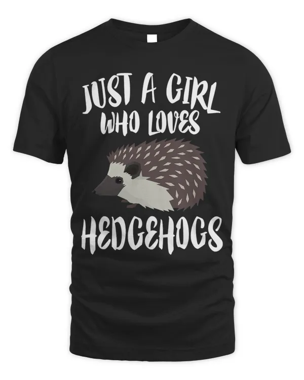 Just A Girl Who Loves Hedgehogs Owner Lover Gift T-Shirt