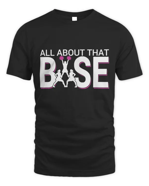 All About That Base - Funny Cheerleading Cheer T-Shirt