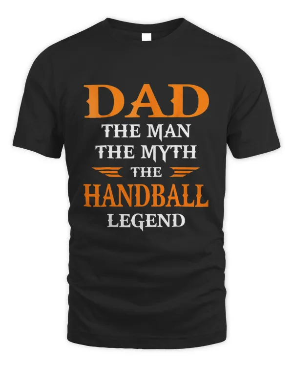 Dad The Man The Myth The Handball Legend T-Shirt