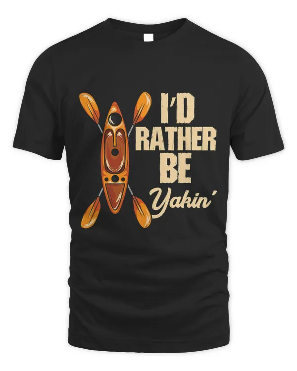 Funny Retro Kayaking Gift Kayak Saying I'd Rather Be Yakin' T-Shirt