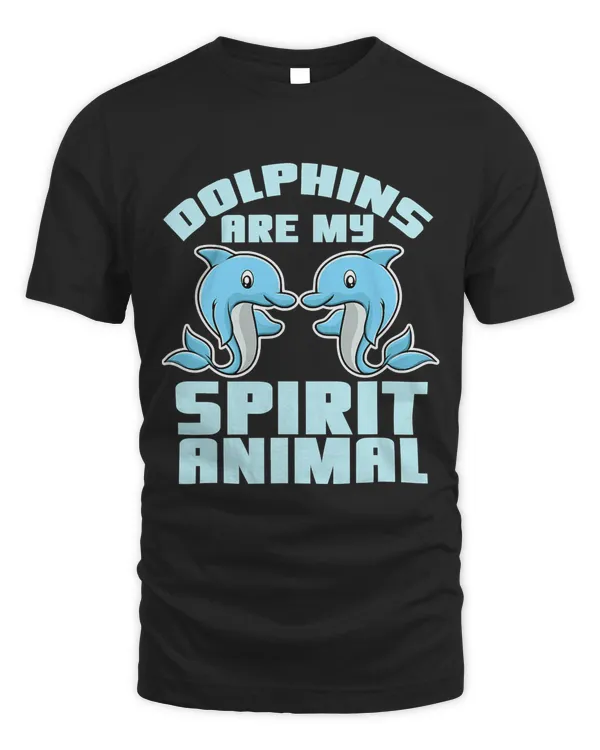 Dolphin Are My Spirit Animals Cute Dolphin T-Shirt