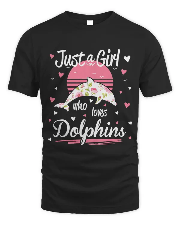 Dolphin Design, Just A Girl Who Loves Dolphins T-Shirt