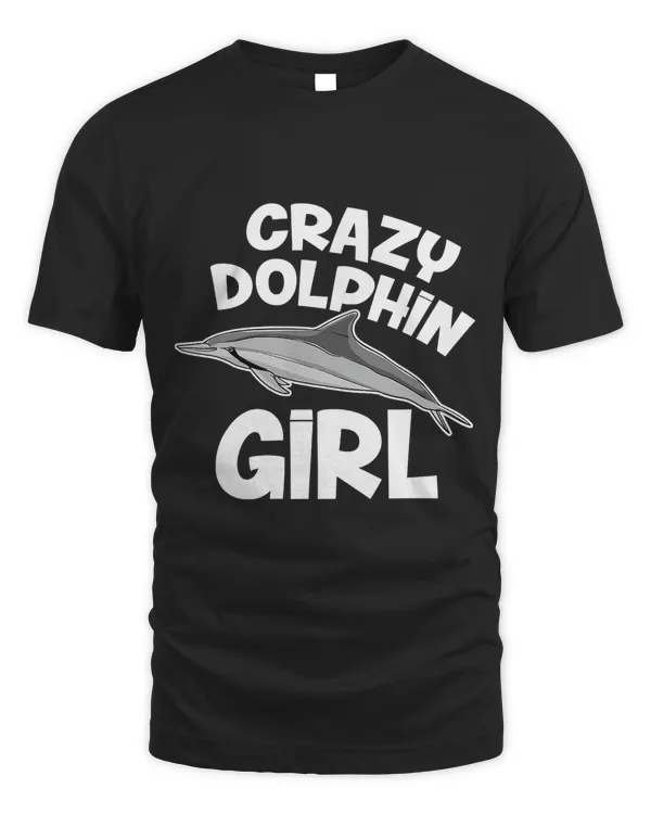 Dolphin Girl Women Crazy Dolphin Girl T-Shirt