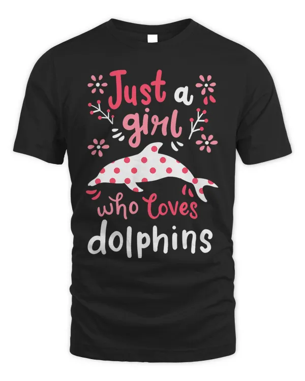 Dolphin Just A Girl Dolphins Gift T-Shirt
