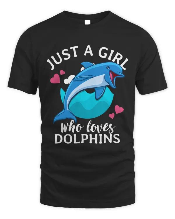 Dolphin Shirt for Girls Just A Girl Who Loves Dolphins T-Shirt