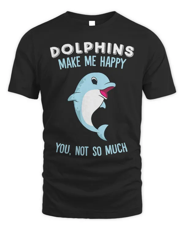 Dolphins Make Me Happy Orca Dolphin T-Shirt