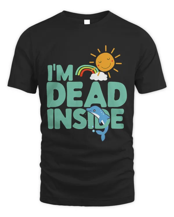 I'm Dead Inside T Shirt, Sun Tee, Rainbow Shirt, Dolphin Tee T-Shirt