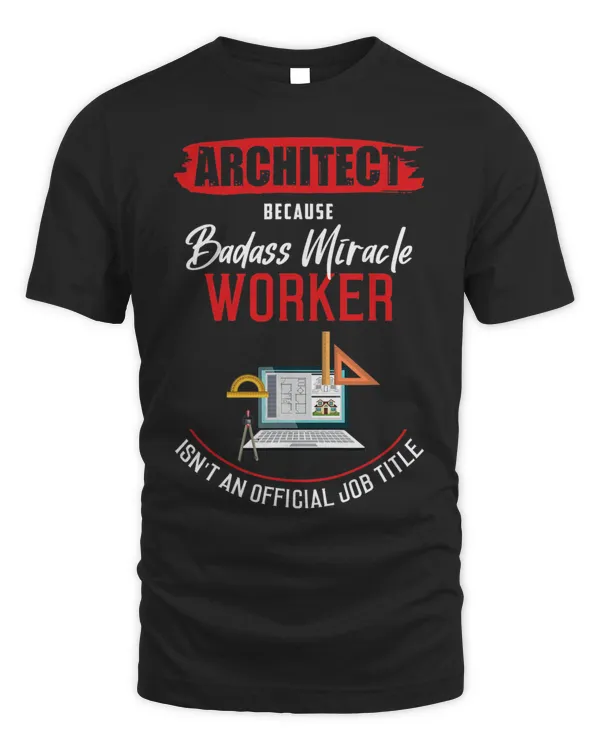 Architect Shirt Funny Architecture Saying Joke Quote Gift T-Shirt