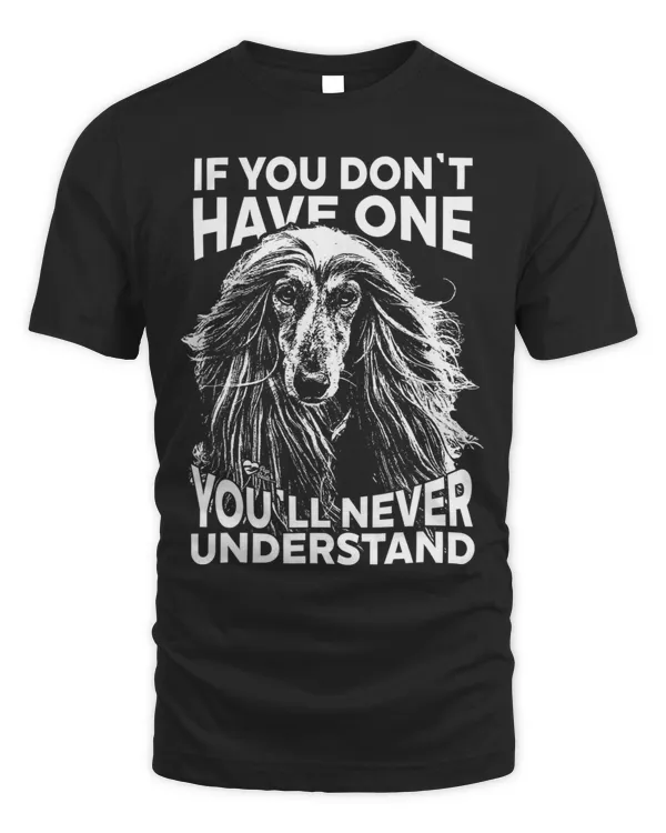 Afghan Hound T-Shirt If you don't have one funny tee