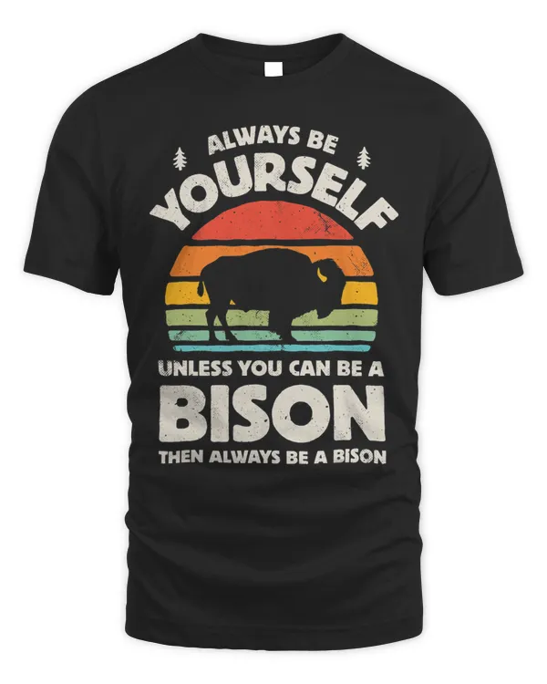 Bison Always Be Yourself Retro Vintage 70s Men Women Funny T-Shirt