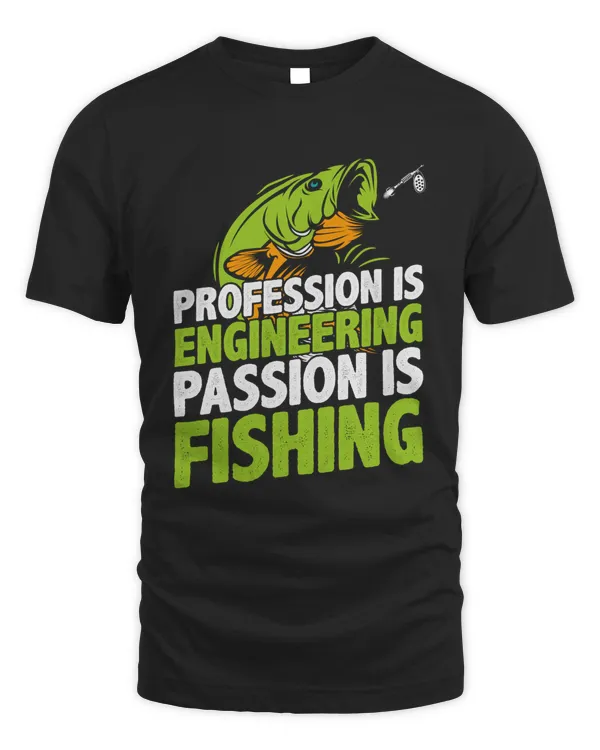 Profession Is Engineering Passion Is Fishing