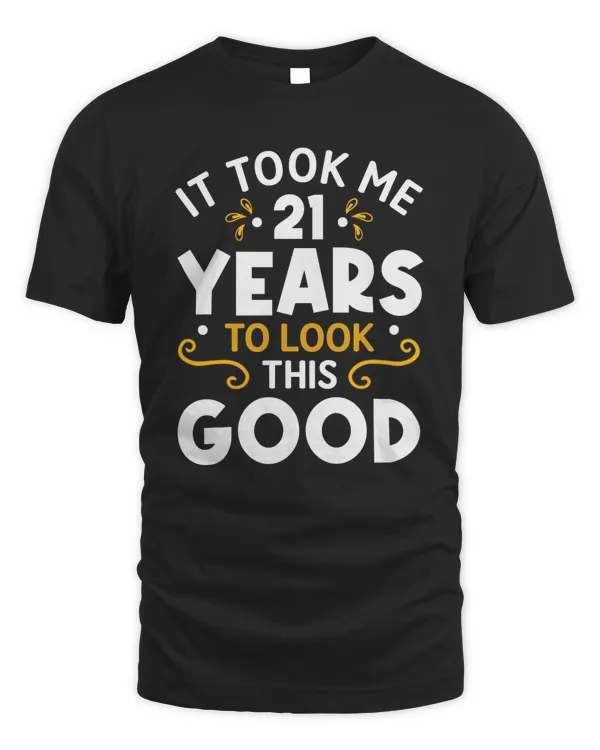 RD 21th Birthday design Took Me 21 Years Old Birthday Shirt