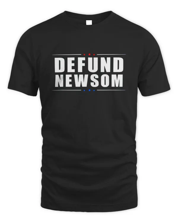 Defund Newsom Funny Political California Governor T-Shirt