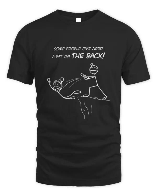 Funny Gift Some People Just Need A Pat On The Back T-Shirt