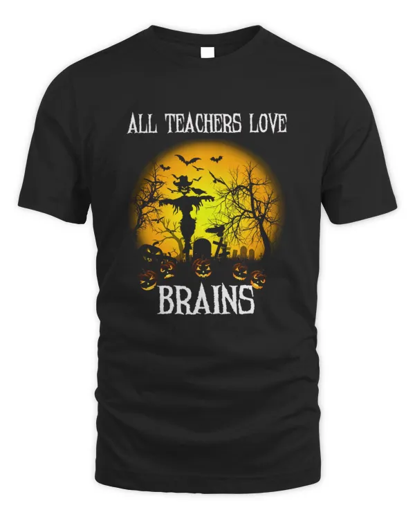 All Teachers Love Brains Halloween T-Shirt