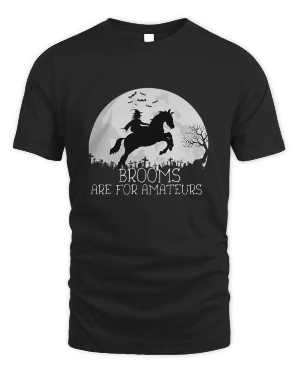 brooms are for amateurs Funny Halloween gift shirt