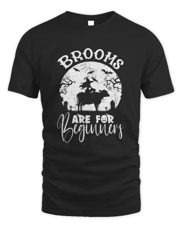 Brooms are for Beginners Funny Halloween Witch Driving a Cow Instead of Brooms T-Shirt