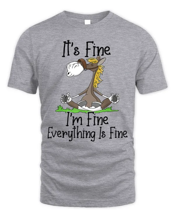It's Fine I'm Fine Everything Is Fine Funny Yoga Horse T-Shirt