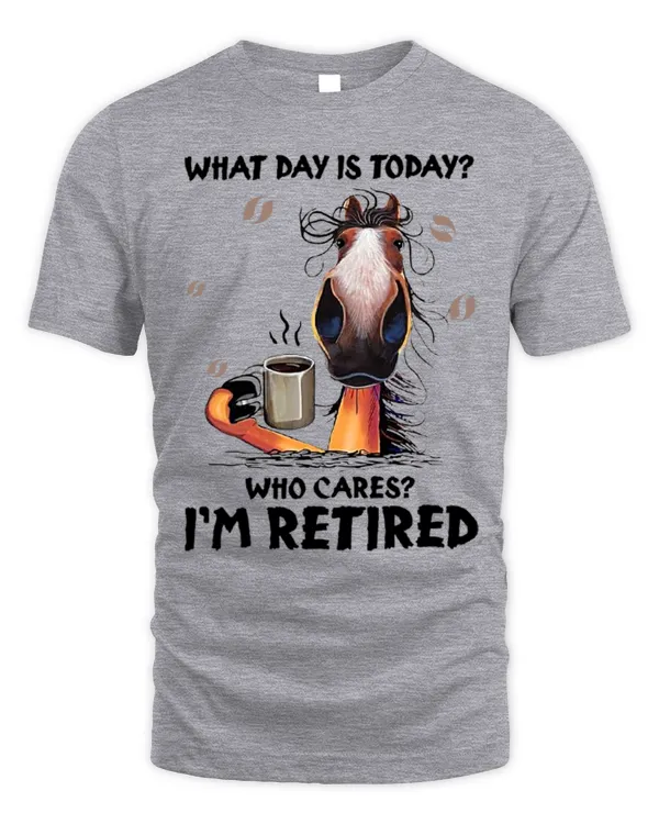 What Day Is Today Who Care I'm Retired