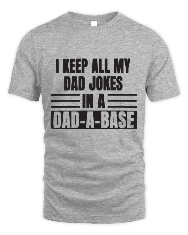Tshirt Dad A Base, I Keep All My Dad Jokes Gift For Dad, For Men