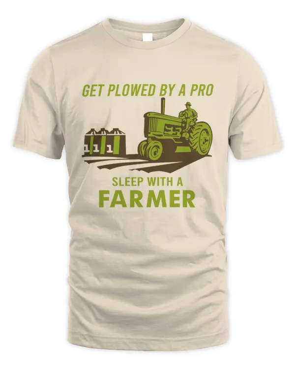 Get Plowed By A Pro Sleep With A Farmer Shirt