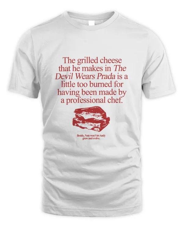 The Grilled Cheese From The Devil Wears Prada T Shirt