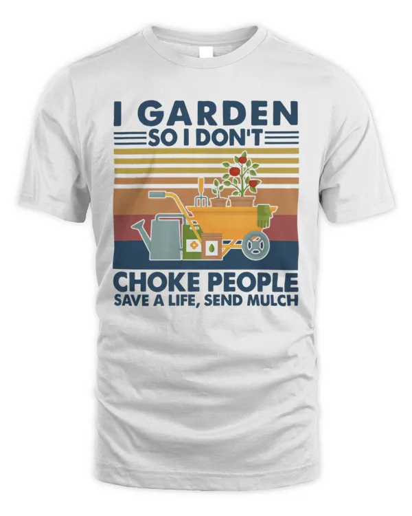 I garden so I don't choke people