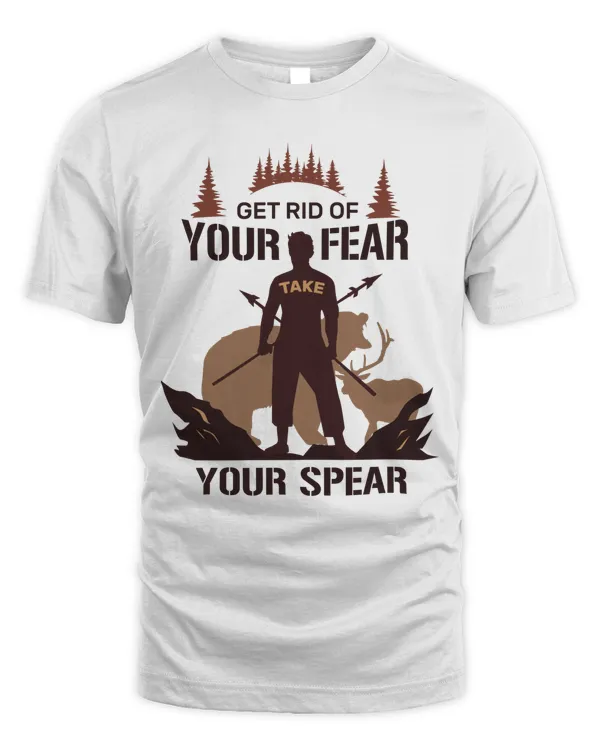 Get Rid of Your Fear take Your Spear