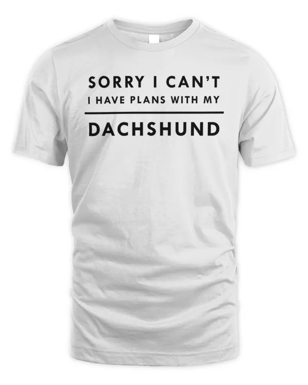 I Have Plans With My Dachshund