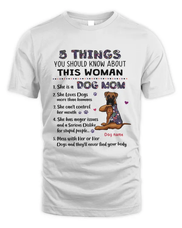5 Things About This Woman Dog Mom T Shirt, Custom dog mom shirt