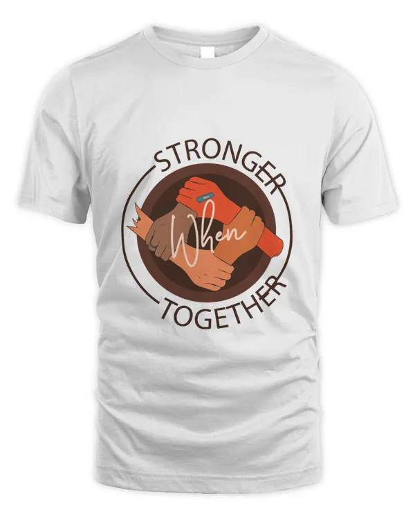 Stronger Together, Hard Worker and Labor T Shirt