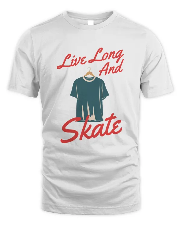 Live Long and Skate, Skateboarding T Shirt, Skateboarding Tank Top, Skateboarding Hoodie