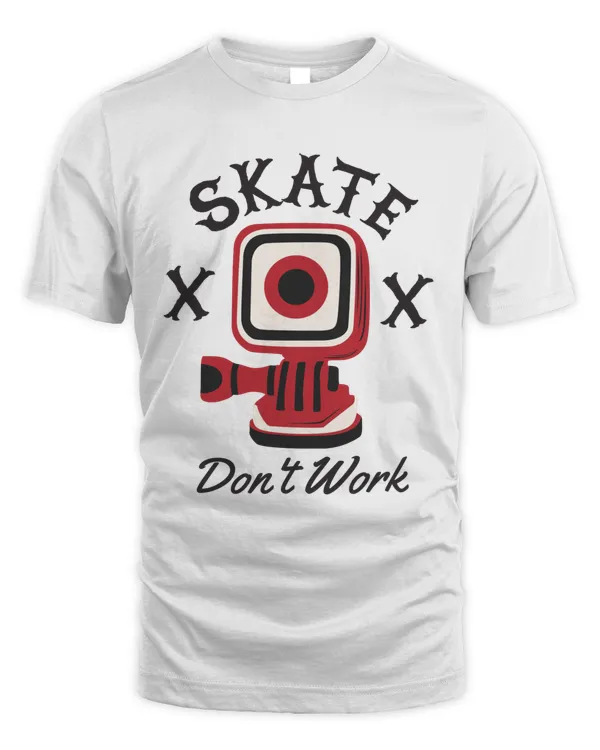 Skate Dont Work, Skateboarding T Shirt, Skateboarding Tank Top, Skateboarding Hoodie