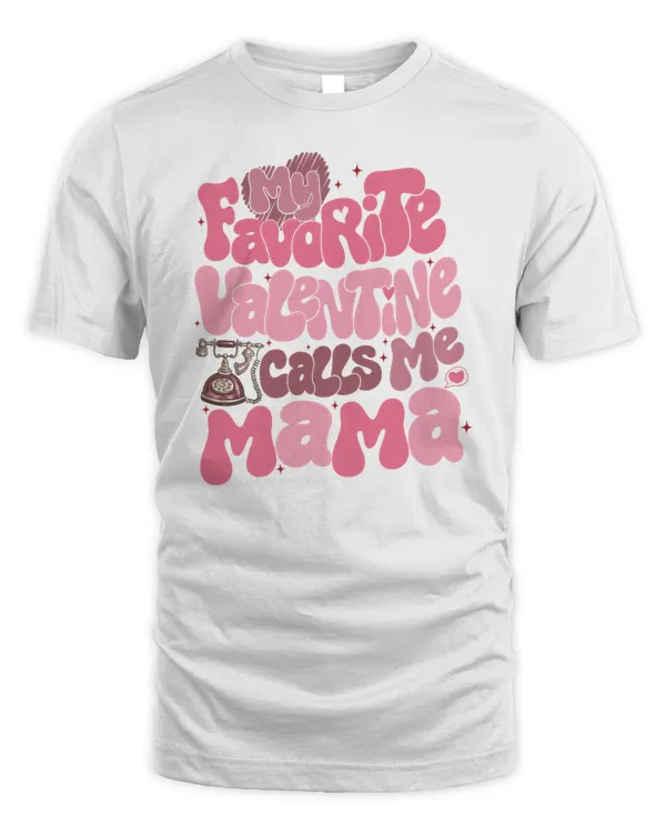 My Favorite Valentine Calls Me Mama Sweatshirt, Hoodies, Tote Bag, Canvas