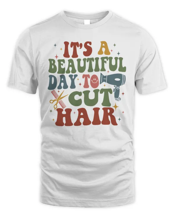 It's A Beautiful Day To Cut Hair Sweatshirt, Hoodies, Tote Bag, Canvas