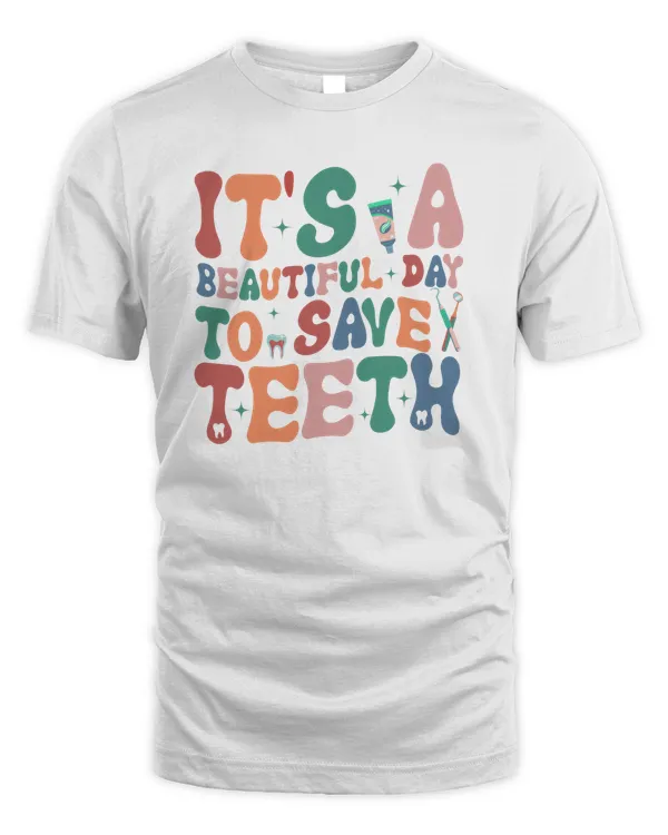 It's A Beautiful Day To Save Teeth Sweatshirt, Hoodies, Tote Bag, Canvas