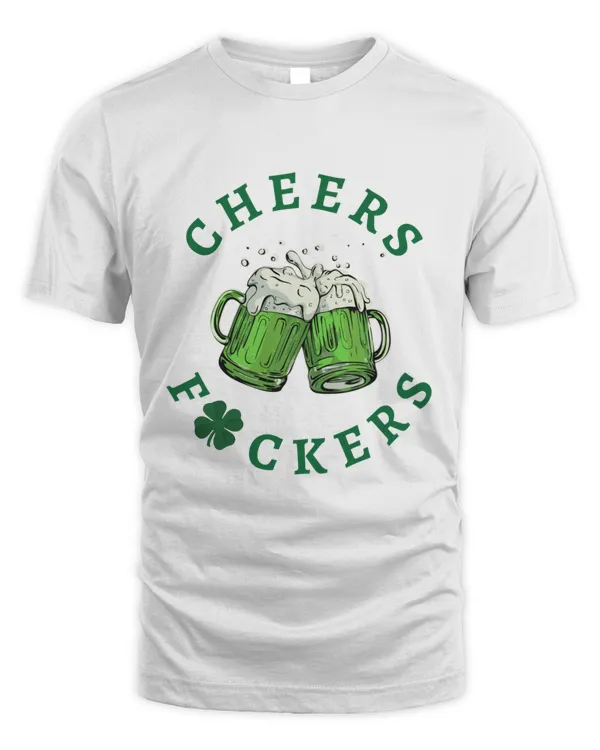 Cheers Fuckers SweatShirt Irish Day Gift Paddys Da