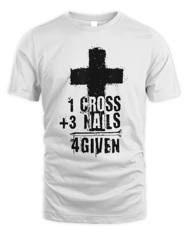 got-wcx-13 One Cross Plus Three Nails Equals Forgiven Christian