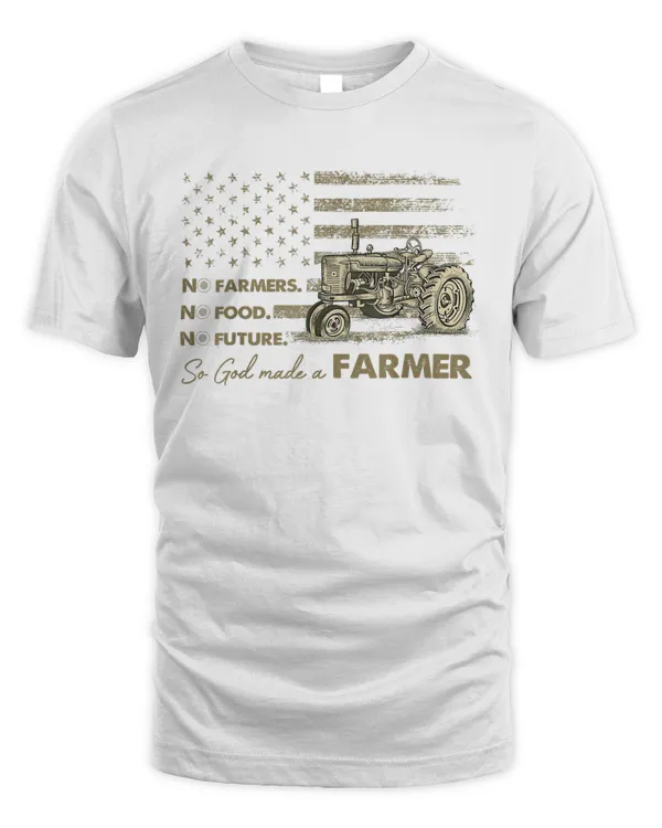 got-wcx-30 No Farmers No Food No Future So God Made A Farmer