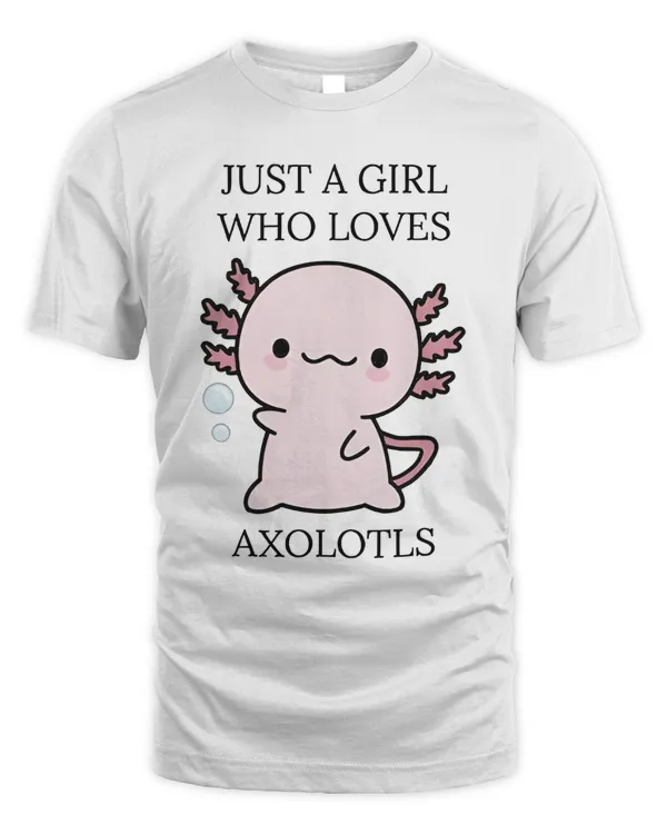 Just A Girl Who Loves Axolotls T-shirt, Cute Axolotl Salamander Lover T-Shirt Cute Axolotl Lover Gift