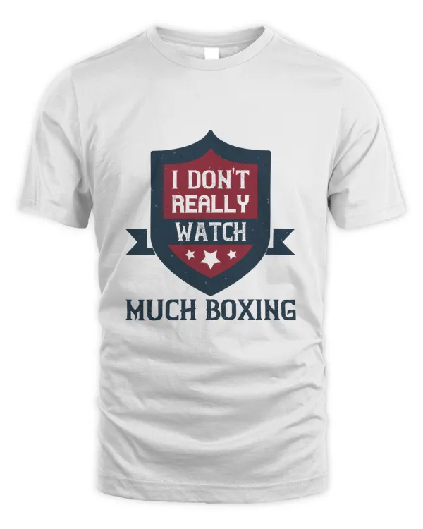 I Don't Really Watch Much Boxing, Boxing Shirt, Guy Shirt, Boxing Shirt For Him, Boxing Skills, Gift For Him, Gifts For Men, Boxing Day