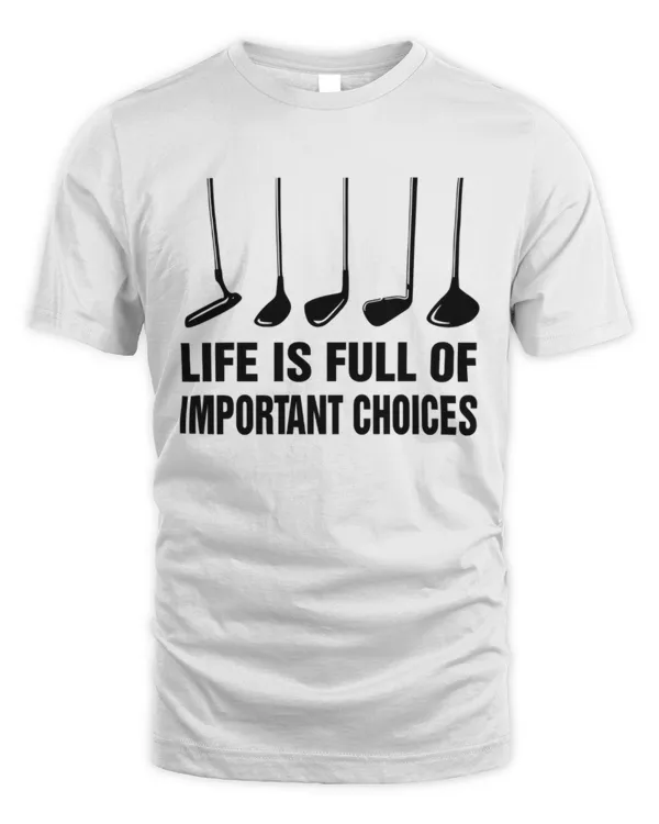 Life is full of important choices Golf T-Shirt, Masters Hoodie, Golf Player Sweater, Augusta Shirt, PGA Tee, Golf Gift, Golfer Clothes, Funny Golf Top