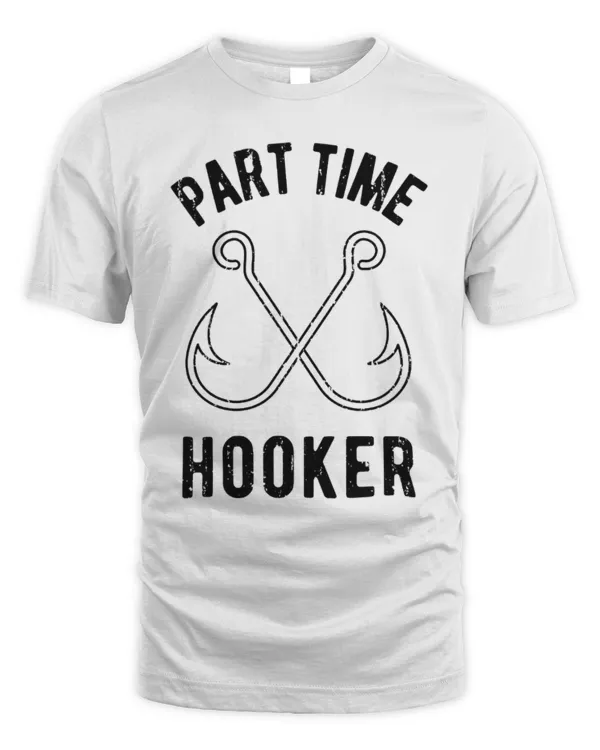 Fishing Gear, Fishing Dad Shirt, Part Time Hooker, Rude Shirt Mens, Funny Fishing Shirt, Bachelor T Shirt, Mens Funny T Shirt