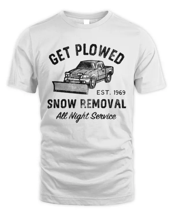 Get Plowed, Snow Removal, All Night Service Shirt, Winter Shirts, Funny Shirts, Offensive Shirts, Inappropriate Shirts, Rude Shirts