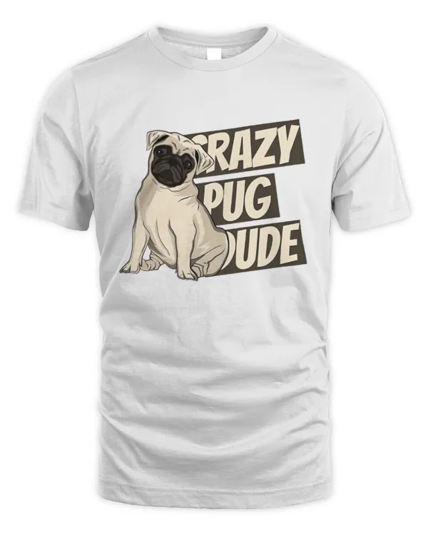 Crazy Pug Dude T Shirt