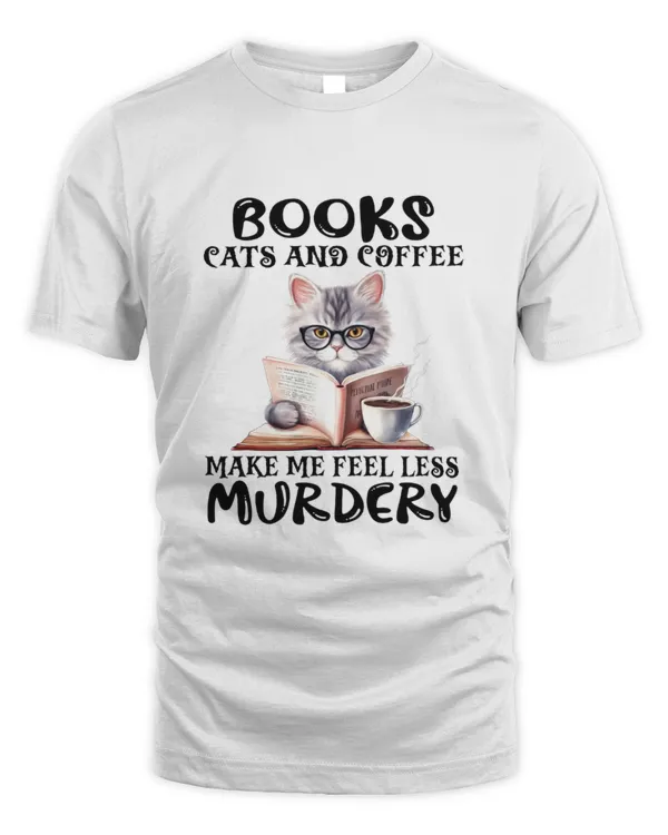 Books, cats, and coffee make me feel less murdery' book lover shirt