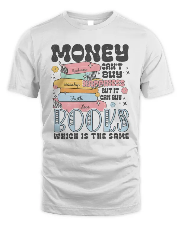 Funny Book Shirt, Bookish Shirt Design, Teacher Shirt, Money Can't Buy Happiness, But It Can Buy Books Shirt