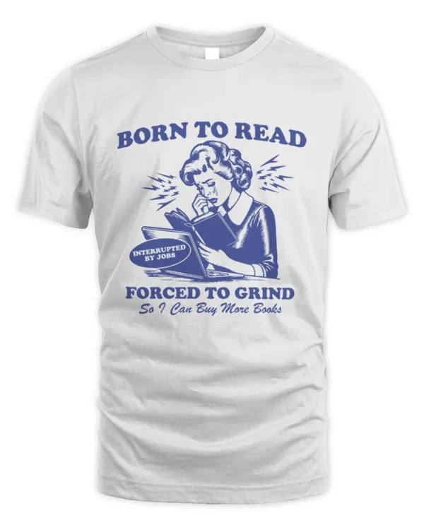 Born To Read Forced To Grind Shirt, Book Lovers Bookish Gift For Women, Book Lover Antisocial Sweatshirt, Born To Read Shirt